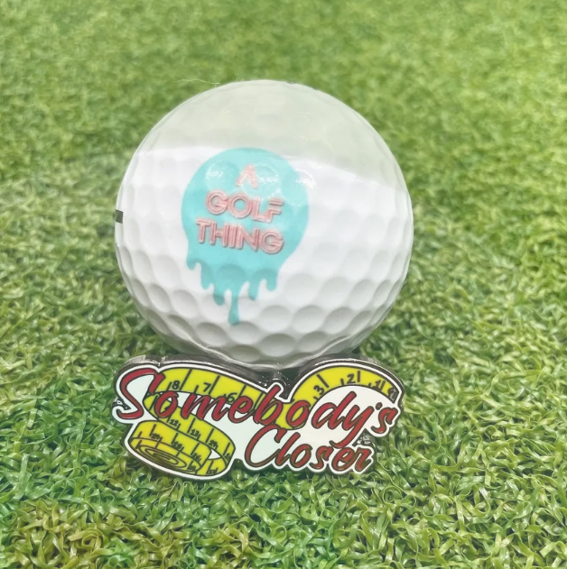SOMEBODY'S CLOSER BALL MARKER